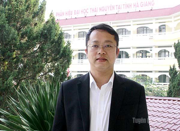 TS. Lục Quang Tấn, Giám đốc Phân hiệu 
Đại học Thái Nguyên tại Hà Giang.
