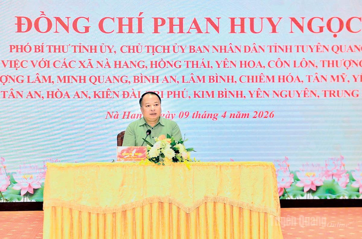 Đồng chí Chủ tịch UBND tỉnh Phan Huy Ngọc chủ trì làm việc với 19 xã khu vực Chiêm Hóa - Nà Hang - Lâm Bình.