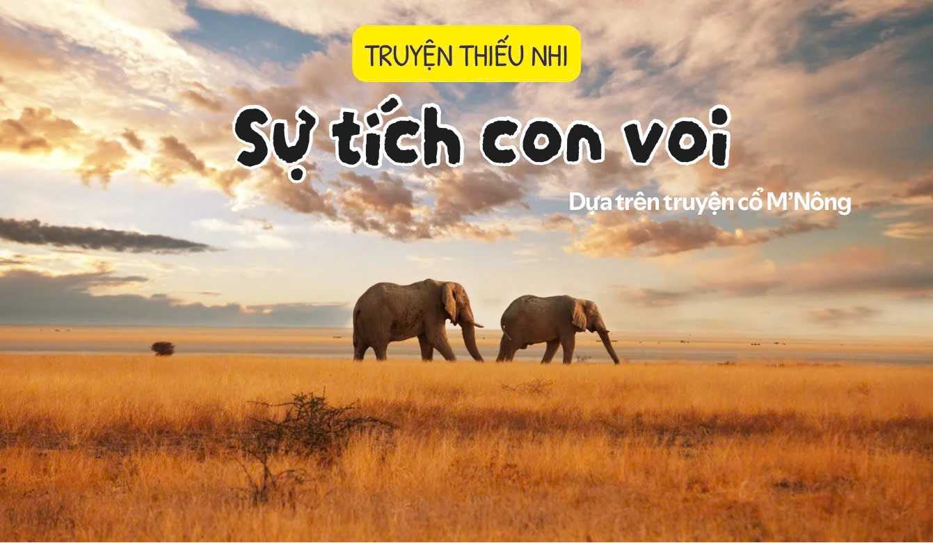 Truyện thiếu nhi: Sự t&iacute;ch con voi