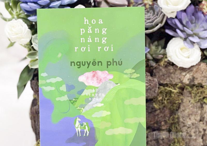Tập truyện ngắn “Hoa pằng nảng rơi rơi”
của nhà văn Nguyễn Phú.