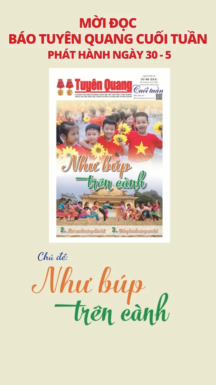 Mời đọc B&aacute;o Tuy&ecirc;n Quang Cuối tuần ng&agrave;y 30-5-2026