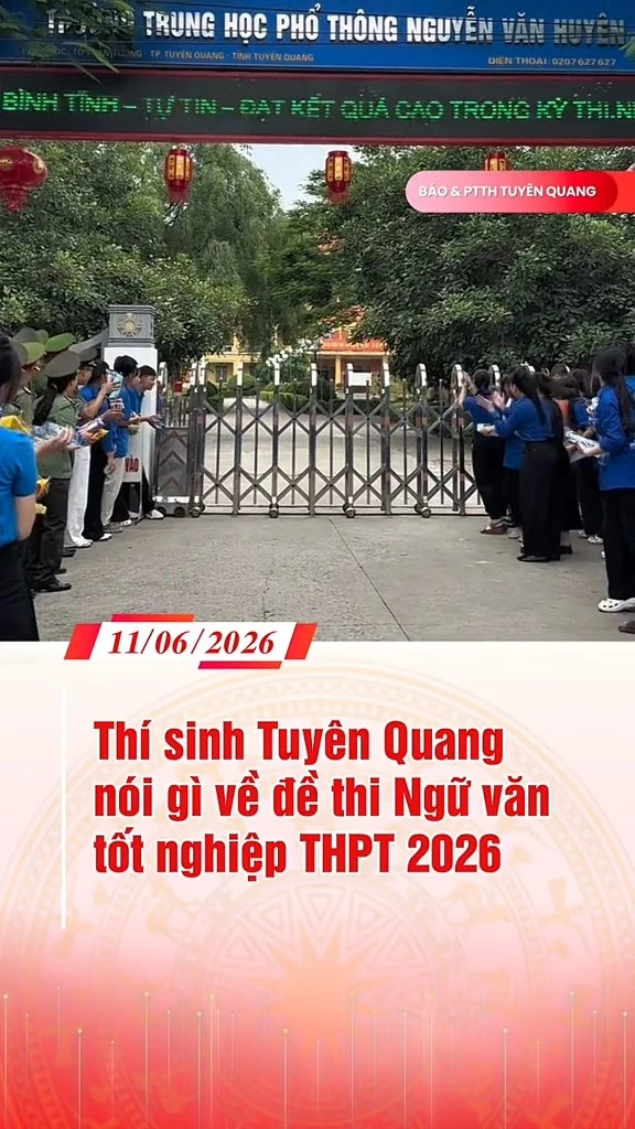 Th&iacute; sinh Tuy&ecirc;n Quang n&oacute;i g&igrave; về đề thi Ngữ văn tốt nghiệp THPT 2026