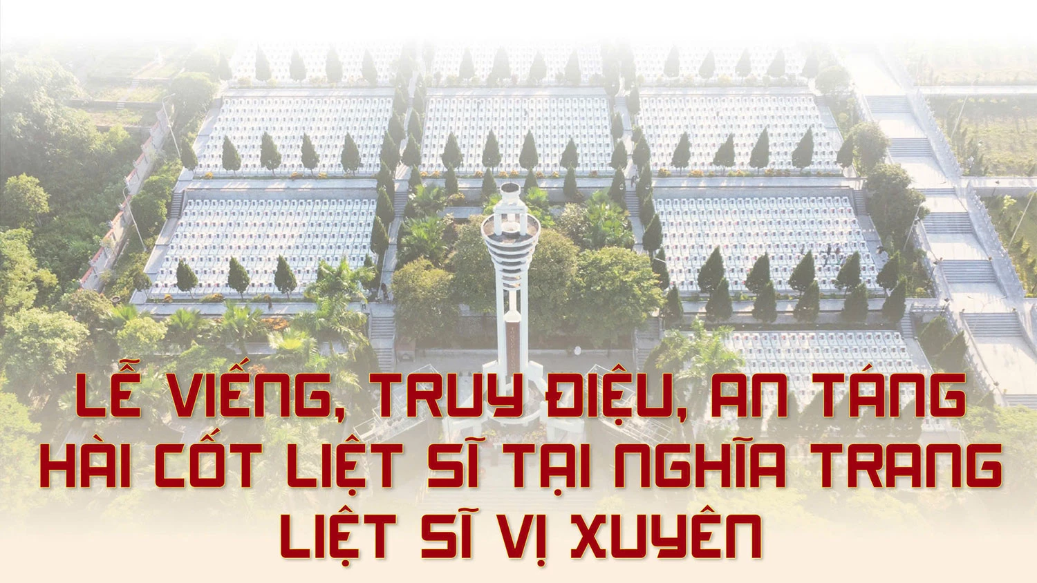 Lễ viếng, truy điệu, an táng hài cốt liệt sĩ tại Nghĩa trang liệt sĩ Vị Xuyên