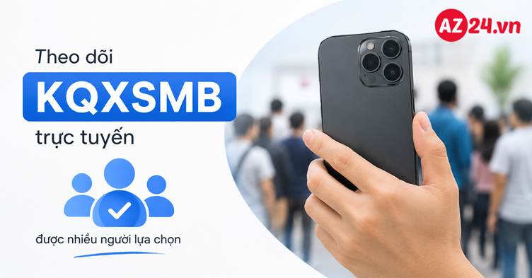 Theo dõi KQXSMB trực tuyến đang được nhiều người lựa chọn