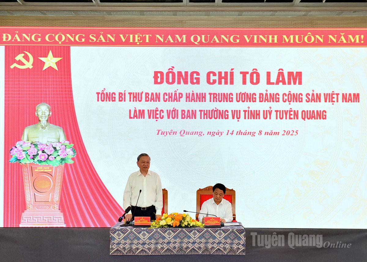 Tổng Bí thư Tô Lâm làm việc với Ban Thường vụ Tỉnh ủy Tuyên Quang