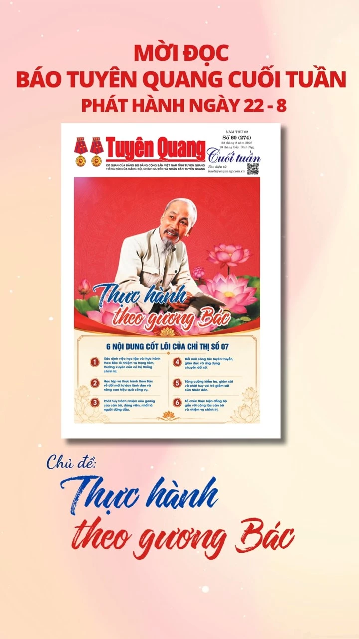 Mời đọc B&aacute;o Tuy&ecirc;n Quang Cuối tuần ph&aacute;t h&agrave;nh ng&agrave;y 22-8-2026