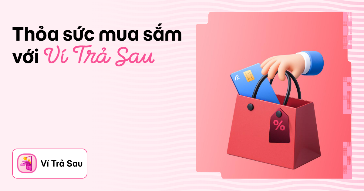 Chỉ nên dùng Ví Trả Sau cho những khoản chi bạn chắc chắn có khả năng hoàn trả vào tháng sau