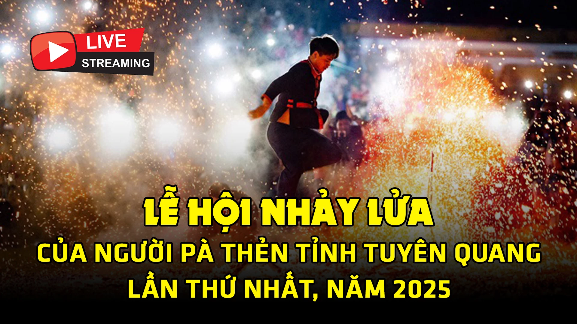 🔴TRỰC TIẾP: Lễ hội nhảy lửa của người Pà Thẻn tỉnh Tuyên Quang lần thứ nhất, năm 2025
