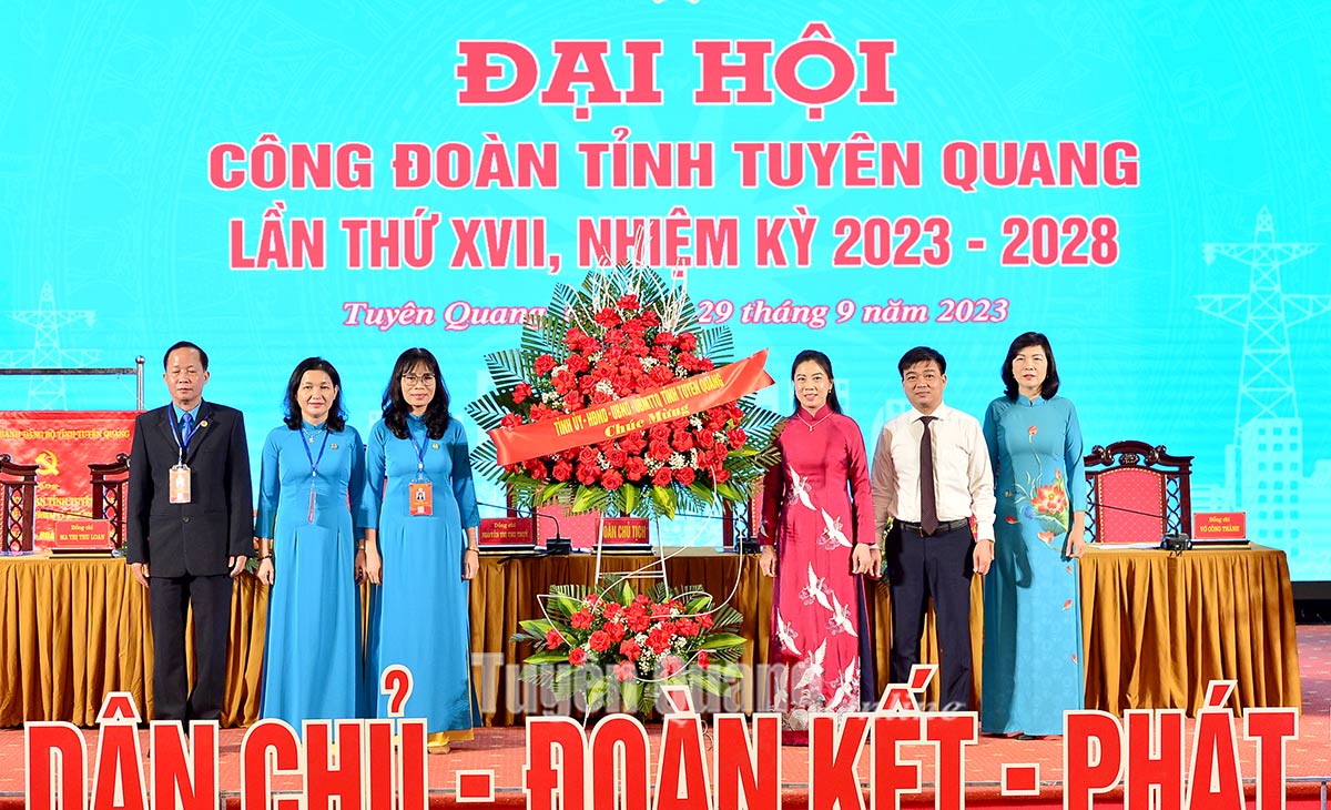 Đại hội Công đoàn tỉnh Tuyên Quang lần thứ XVII, nhiệm kỳ 2023-2028